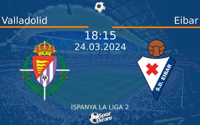24 Mart 2024 Valladolid vs Eibar maçı Hangi Kanalda Saat Kaçta Yayınlanacak? 24 Mart 2024 Valladolid vs Eibar maçı Hangi Kanalda Saat Kaçta Yayınlanacak?