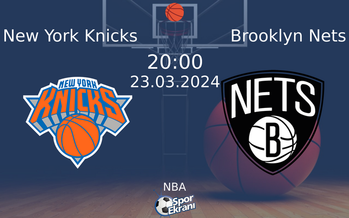 23 Mart 2024 New York Knicks vs Brooklyn Nets maçı Hangi Kanalda Saat Kaçta Yayınlanacak?