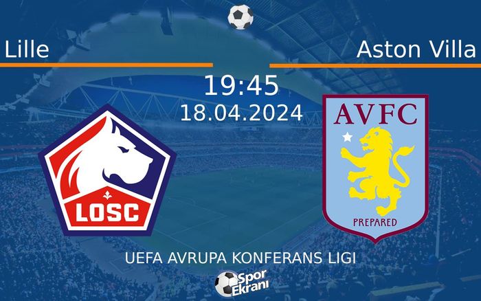 18 Nisan 2024 Lille vs Aston Villa maçı Hangi Kanalda Saat Kaçta Yayınlanacak? 18 Nisan 2024 Lille vs Aston Villa maçı Hangi Kanalda Saat Kaçta Yayınlanacak?