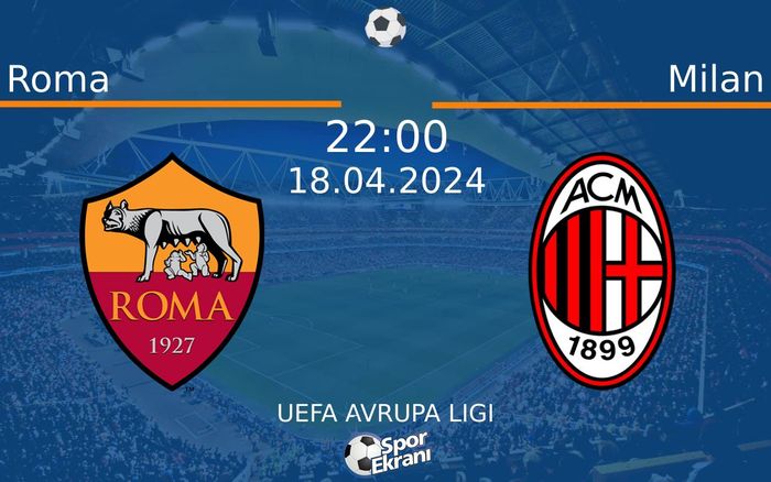 18 Nisan 2024 Roma vs Milan maçı Hangi Kanalda Saat Kaçta Yayınlanacak?