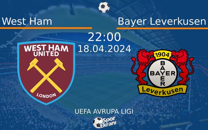 18 Nisan 2024 West Ham vs Bayer Leverkusen maçı Hangi Kanalda Saat Kaçta Yayınlanacak? 18 Nisan 2024 West Ham vs Bayer Leverkusen maçı Hangi Kanalda Saat Kaçta Yayınlanacak?