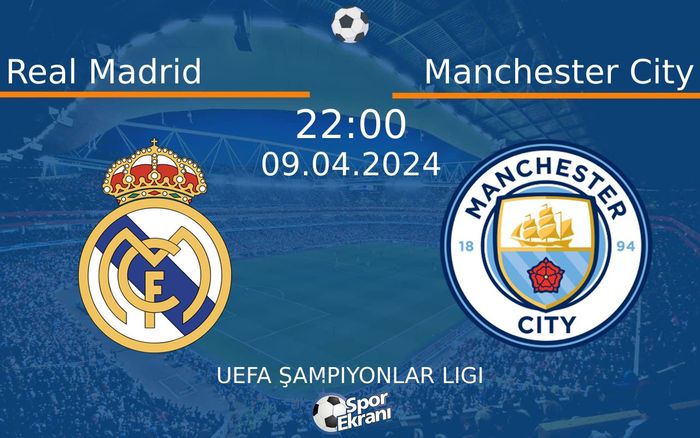 09 Nisan 2024 Real Madrid vs Manchester City maçı Hangi Kanalda Saat Kaçta Yayınlanacak? 09 Nisan 2024 Real Madrid vs Manchester City maçı Hangi Kanalda Saat Kaçta Yayınlanacak?
