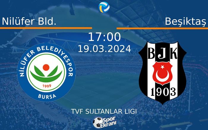 19 Mart 2024 Nilüfer Bld. vs Beşiktaş maçı Hangi Kanalda Saat Kaçta Yayınlanacak? 19 Mart 2024 Nilüfer Bld. vs Beşiktaş maçı Hangi Kanalda Saat Kaçta Yayınlanacak?