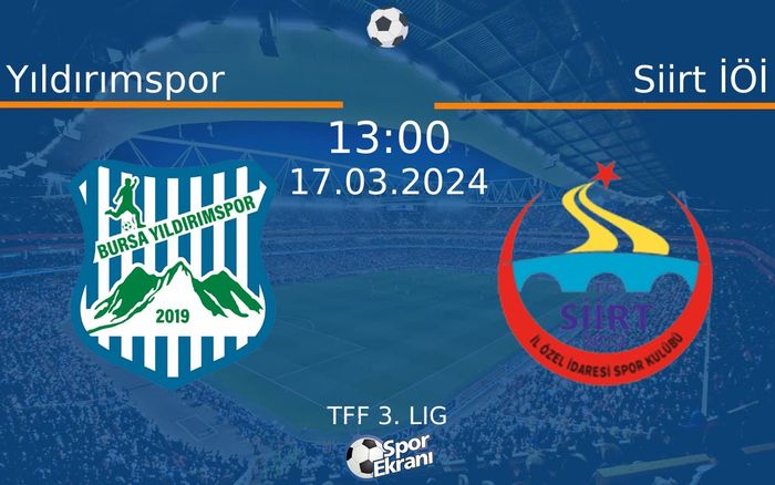 17 Mart 2024 Yıldırımspor vs Siirt İÖİ maçı Hangi Kanalda Saat Kaçta Yayınlanacak? 17 Mart 2024 Yıldırımspor vs Siirt İÖİ maçı Hangi Kanalda Saat Kaçta Yayınlanacak?