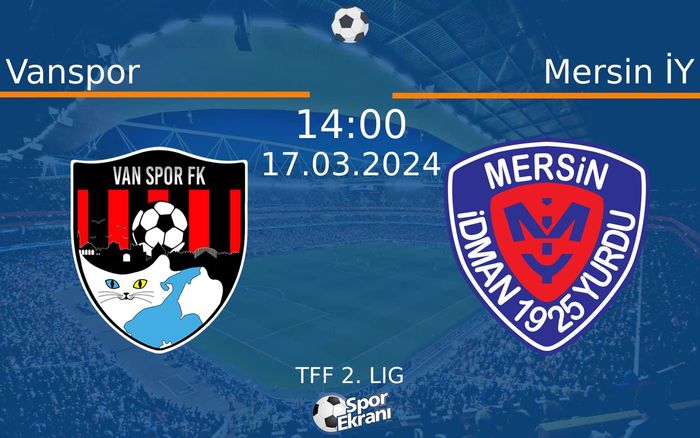 17 Mart 2024 Vanspor vs Mersin İY maçı Hangi Kanalda Saat Kaçta Yayınlanacak? 17 Mart 2024 Vanspor vs Mersin İY maçı Hangi Kanalda Saat Kaçta Yayınlanacak?