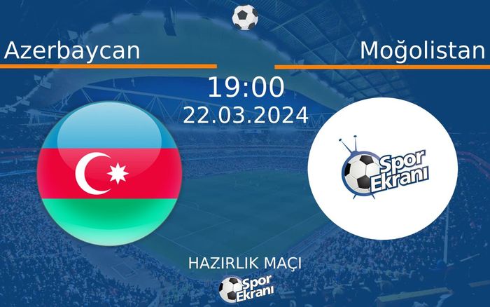 22 Mart 2024 Azerbaycan vs Moğolistan maçı Hangi Kanalda Saat Kaçta Yayınlanacak? 22 Mart 2024 Azerbaycan vs Moğolistan maçı Hangi Kanalda Saat Kaçta Yayınlanacak?
