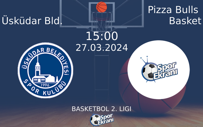 27 Mart 2024 Üsküdar Bld. vs Pizza Bulls Basket maçı Hangi Kanalda Saat Kaçta Yayınlanacak? 27 Mart 2024 Üsküdar Bld. vs Pizza Bulls Basket maçı Hangi Kanalda Saat Kaçta Yayınlanacak?