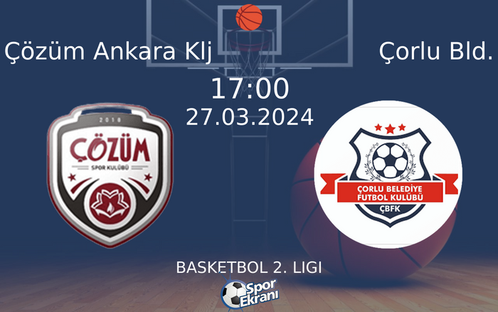 27 Mart 2024 Çözüm Ankara Klj vs Çorlu Bld. maçı Hangi Kanalda Saat Kaçta Yayınlanacak? 27 Mart 2024 Çözüm Ankara Klj vs Çorlu Bld. maçı Hangi Kanalda Saat Kaçta Yayınlanacak?