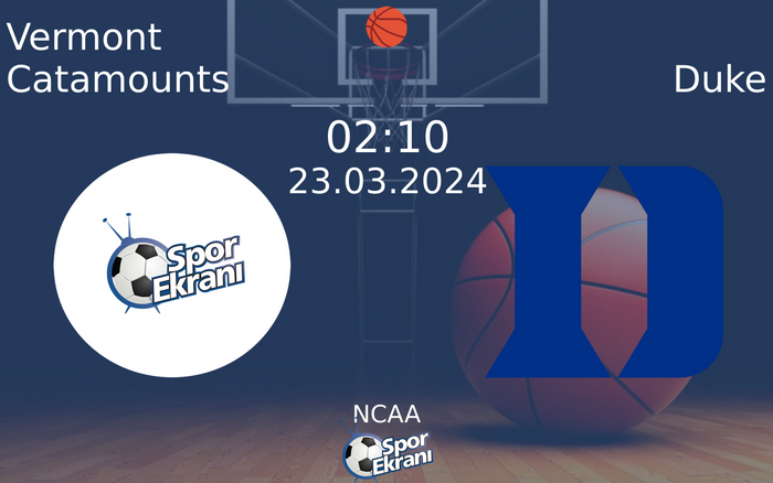 23 Mart 2024 Vermont Catamounts vs Duke maçı Hangi Kanalda Saat Kaçta Yayınlanacak? 23 Mart 2024 Vermont Catamounts vs Duke maçı Hangi Kanalda Saat Kaçta Yayınlanacak?