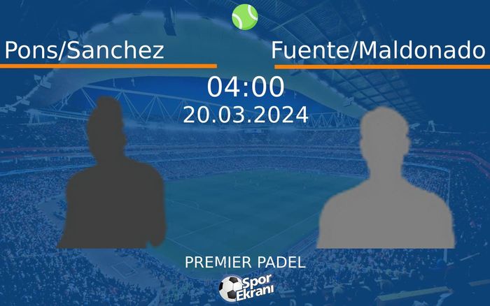 20 Mart 2024 Pons/Sanchez vs Fuente/Maldonado maçı Hangi Kanalda Saat Kaçta Yayınlanacak? 20 Mart 2024 Pons/Sanchez vs Fuente/Maldonado maçı Hangi Kanalda Saat Kaçta Yayınlanacak?