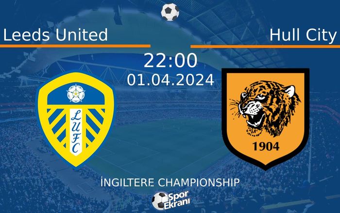 01 Nisan 2024 Leeds United vs Hull City maçı Hangi Kanalda Saat Kaçta Yayınlanacak? 01 Nisan 2024 Leeds United vs Hull City maçı Hangi Kanalda Saat Kaçta Yayınlanacak?