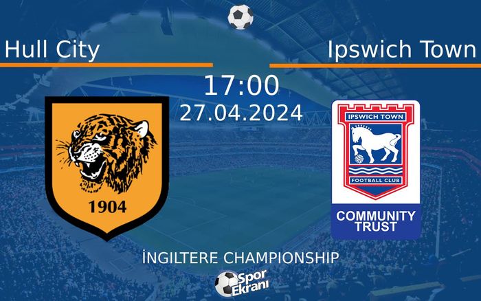 27 Nisan 2024 Hull City vs Ipswich Town maçı Hangi Kanalda Saat Kaçta Yayınlanacak?