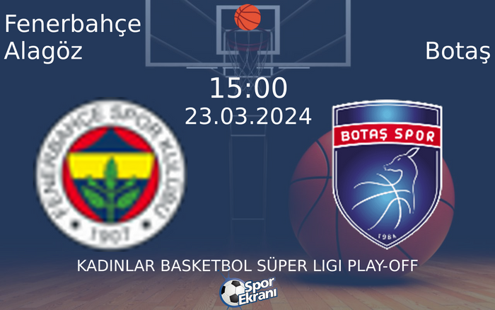 23 Mart 2024 Fenerbahçe Alagöz vs Botaş maçı Hangi Kanalda Saat Kaçta Yayınlanacak? 23 Mart 2024 Fenerbahçe Alagöz vs Botaş maçı Hangi Kanalda Saat Kaçta Yayınlanacak?