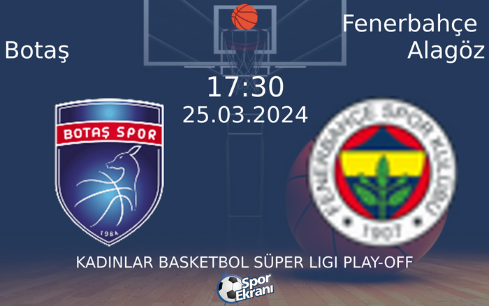 25 Mart 2024 Botaş vs Fenerbahçe Alagöz maçı Hangi Kanalda Saat Kaçta Yayınlanacak? 25 Mart 2024 Botaş vs Fenerbahçe Alagöz maçı Hangi Kanalda Saat Kaçta Yayınlanacak?