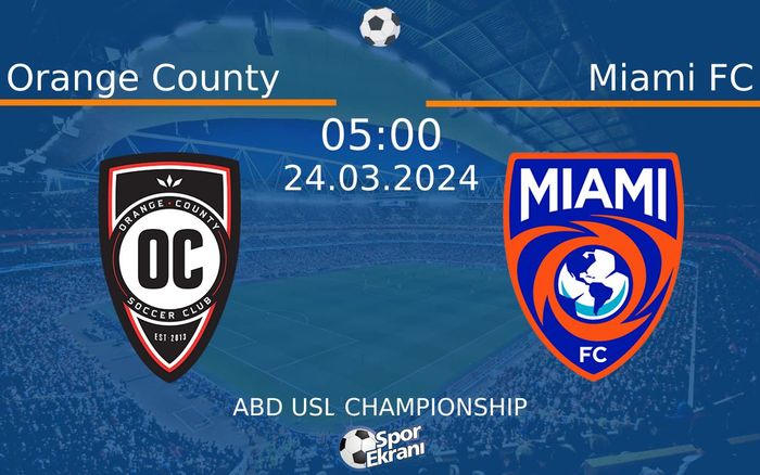 24 Mart 2024 Orange County vs Miami FC maçı Hangi Kanalda Saat Kaçta Yayınlanacak? 24 Mart 2024 Orange County vs Miami FC maçı Hangi Kanalda Saat Kaçta Yayınlanacak?
