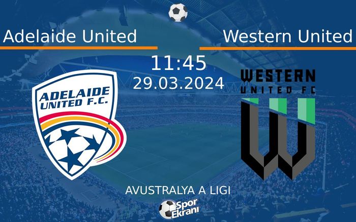 29 Mart 2024 Adelaide United vs Western United maçı Hangi Kanalda Saat Kaçta Yayınlanacak? 29 Mart 2024 Adelaide United vs Western United maçı Hangi Kanalda Saat Kaçta Yayınlanacak?