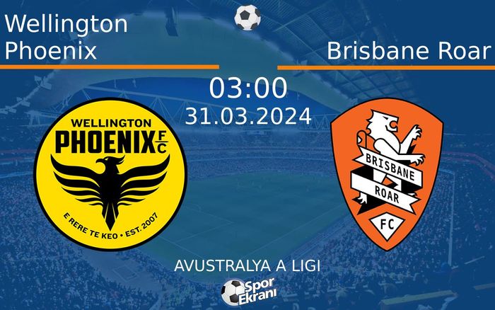 31 Mart 2024 Wellington Phoenix vs Brisbane Roar maçı Hangi Kanalda Saat Kaçta Yayınlanacak? 31 Mart 2024 Wellington Phoenix vs Brisbane Roar maçı Hangi Kanalda Saat Kaçta Yayınlanacak?