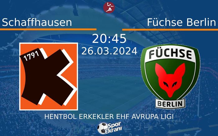 26 Mart 2024 Schaffhausen vs Füchse Berlin maçı Hangi Kanalda Saat Kaçta Yayınlanacak? 26 Mart 2024 Schaffhausen vs Füchse Berlin maçı Hangi Kanalda Saat Kaçta Yayınlanacak?
