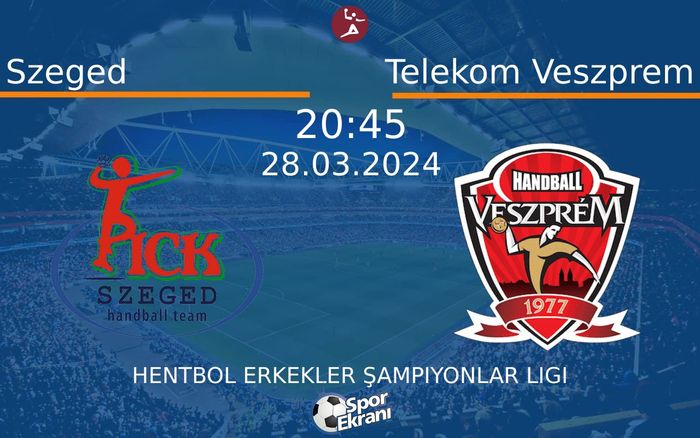 28 Mart 2024 Szeged vs Telekom Veszprem maçı Hangi Kanalda Saat Kaçta Yayınlanacak? 28 Mart 2024 Szeged vs Telekom Veszprem maçı Hangi Kanalda Saat Kaçta Yayınlanacak?
