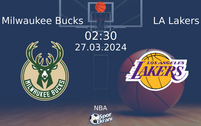 27 Mart 2024 Milwaukee Bucks vs LA Lakers maçı Hangi Kanalda Saat Kaçta Yayınlanacak?