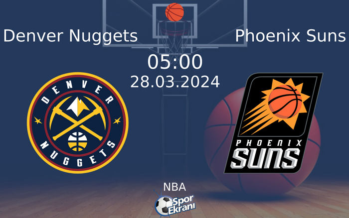 28 Mart 2024 Denver Nuggets vs Phoenix Suns maçı Hangi Kanalda Saat Kaçta Yayınlanacak? 28 Mart 2024 Denver Nuggets vs Phoenix Suns maçı Hangi Kanalda Saat Kaçta Yayınlanacak?
