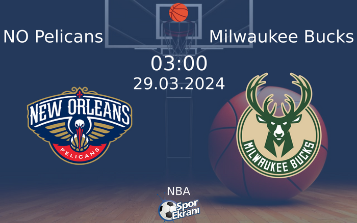 29 Mart 2024 NO Pelicans vs Milwaukee Bucks maçı Hangi Kanalda Saat Kaçta Yayınlanacak?