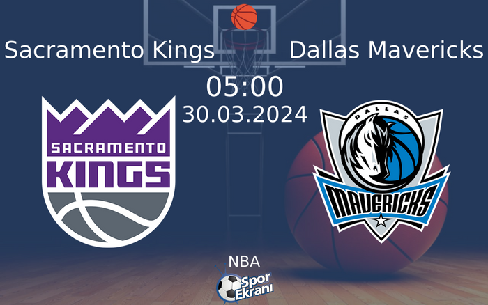 30 Mart 2024 Sacramento Kings vs Dallas Mavericks maçı Hangi Kanalda Saat Kaçta Yayınlanacak?