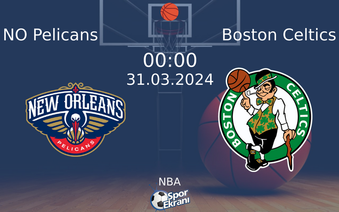 31 Mart 2024 NO Pelicans vs Boston Celtics maçı Hangi Kanalda Saat Kaçta Yayınlanacak?