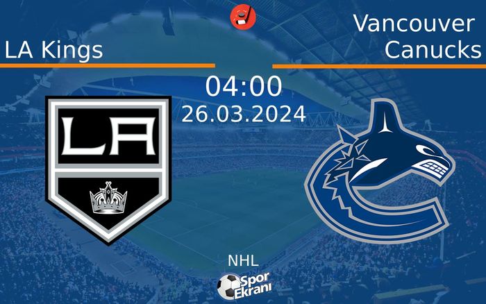 26 Mart 2024 LA Kings vs Vancouver Canucks maçı Hangi Kanalda Saat Kaçta Yayınlanacak?