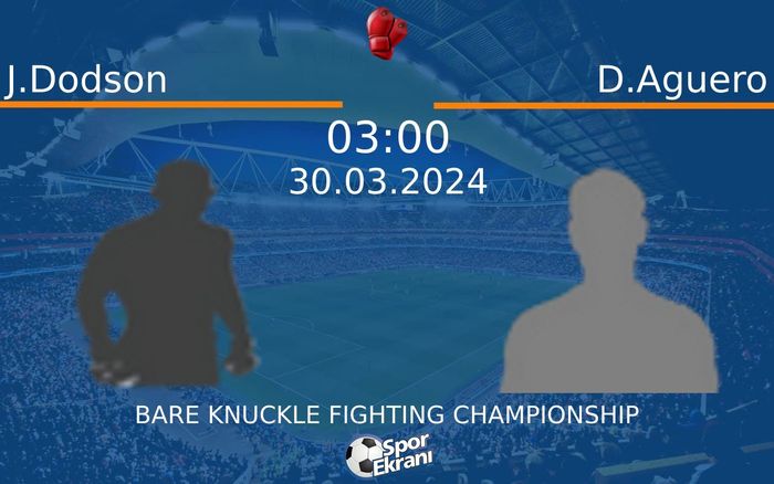 30 Mart 2024 J.Dodson vs D.Aguero maçı Hangi Kanalda Saat Kaçta Yayınlanacak?