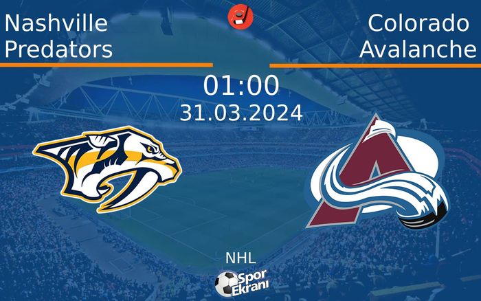 31 Mart 2024 Nashville Predators vs Colorado Avalanche maçı Hangi Kanalda Saat Kaçta Yayınlanacak?