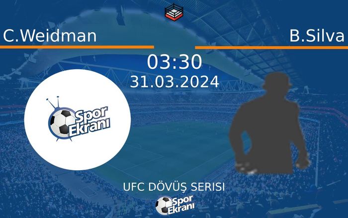 31 Mart 2024 C.Weidman vs B.Silva maçı Hangi Kanalda Saat Kaçta Yayınlanacak?