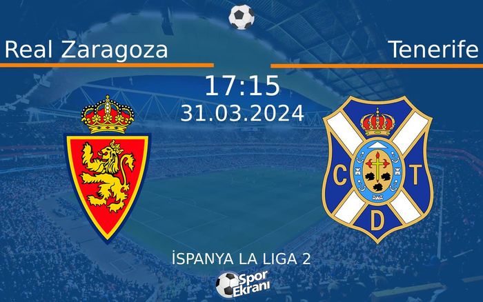 31 Mart 2024 Real Zaragoza vs Tenerife maçı Hangi Kanalda Saat Kaçta Yayınlanacak? 31 Mart 2024 Real Zaragoza vs Tenerife maçı Hangi Kanalda Saat Kaçta Yayınlanacak?