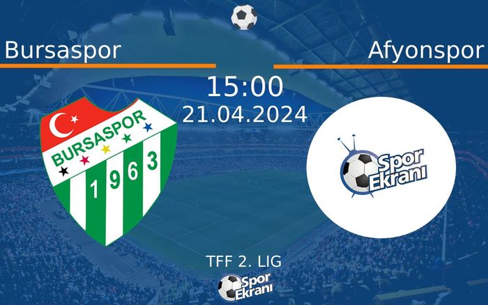 21 Nisan 2024 Bursaspor vs Afyonspor maçı Hangi Kanalda Saat Kaçta Yayınlanacak?