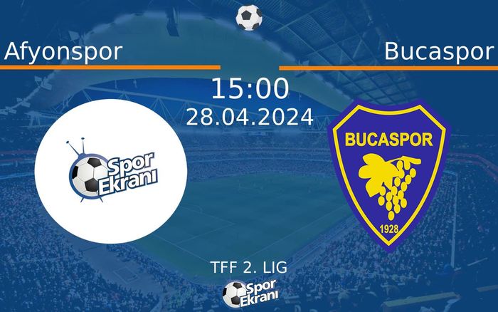 28 Nisan 2024 Afyonspor vs Bucaspor maçı Hangi Kanalda Saat Kaçta Yayınlanacak?