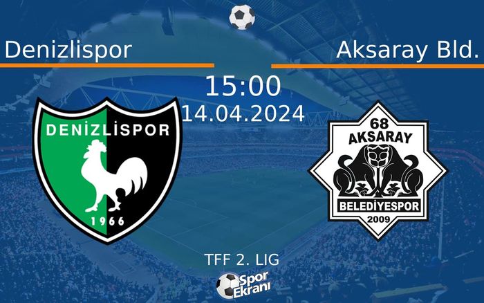 14 Nisan 2024 Denizlispor vs Aksaray Bld. maçı Hangi Kanalda Saat Kaçta Yayınlanacak? 14 Nisan 2024 Denizlispor vs Aksaray Bld. maçı Hangi Kanalda Saat Kaçta Yayınlanacak?