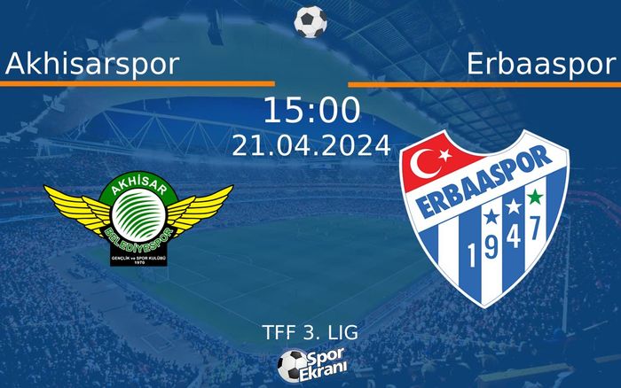 21 Nisan 2024 Akhisarspor vs Erbaaspor maçı Hangi Kanalda Saat Kaçta Yayınlanacak?