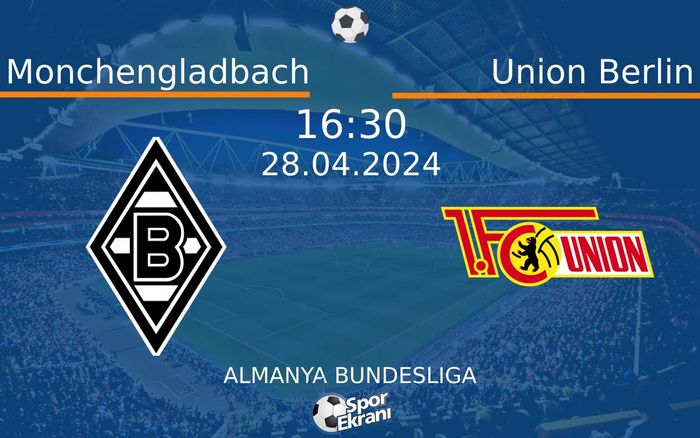 28 Nisan 2024 Monchengladbach vs Union Berlin maçı Hangi Kanalda Saat Kaçta Yayınlanacak?