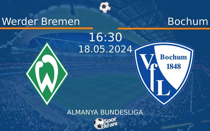 18 Mayıs 2024 Werder Bremen vs Bochum maçı Hangi Kanalda Saat Kaçta Yayınlanacak? 18 Mayıs 2024 Werder Bremen vs Bochum maçı Hangi Kanalda Saat Kaçta Yayınlanacak?