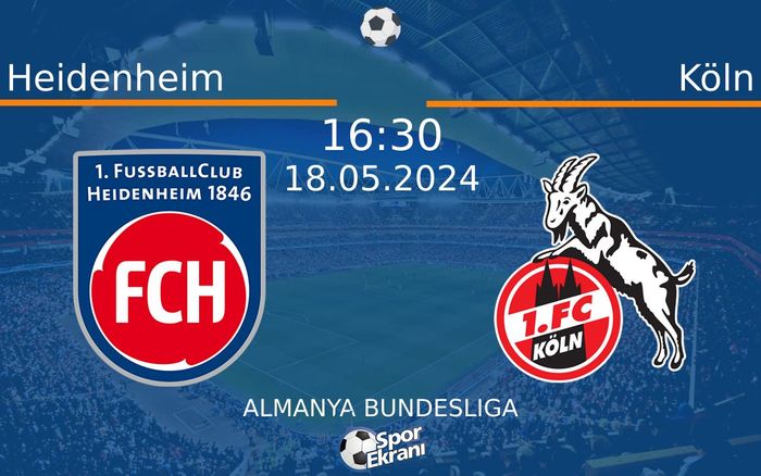 18 Mayıs 2024 Heidenheim vs Köln maçı Hangi Kanalda Saat Kaçta Yayınlanacak? 18 Mayıs 2024 Heidenheim vs Köln maçı Hangi Kanalda Saat Kaçta Yayınlanacak?