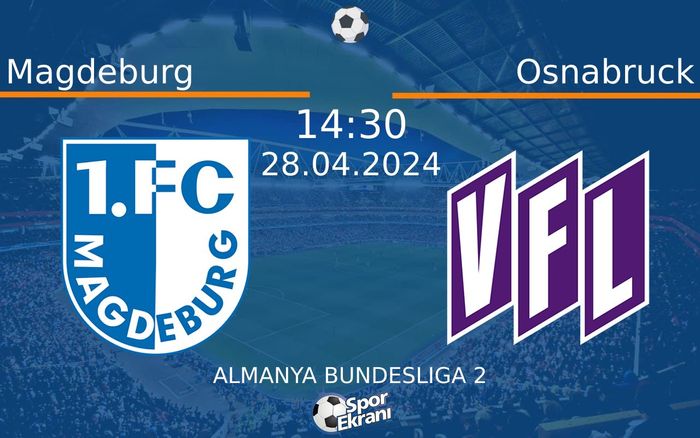 28 Nisan 2024 Magdeburg vs Osnabruck maçı Hangi Kanalda Saat Kaçta Yayınlanacak? 28 Nisan 2024 Magdeburg vs Osnabruck maçı Hangi Kanalda Saat Kaçta Yayınlanacak?