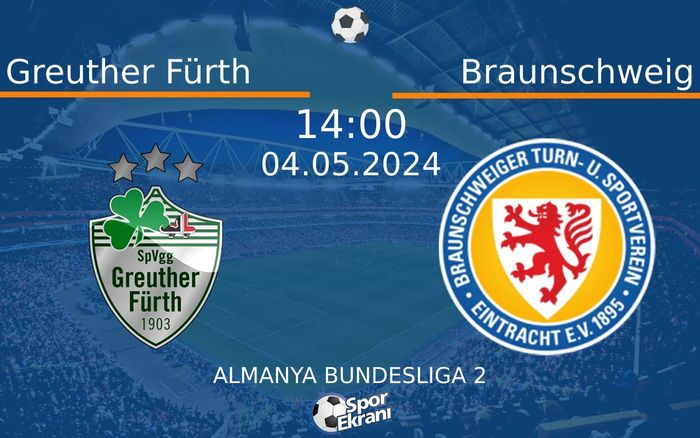 04 Mayıs 2024 Greuther Fürth vs Braunschweig maçı Hangi Kanalda Saat Kaçta Yayınlanacak? 04 Mayıs 2024 Greuther Fürth vs Braunschweig maçı Hangi Kanalda Saat Kaçta Yayınlanacak?