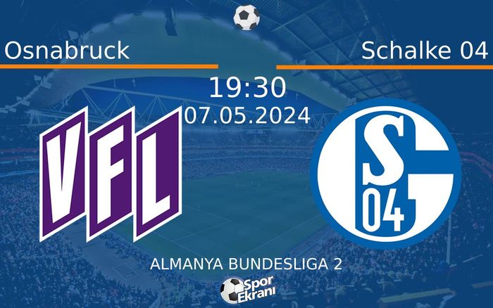 07 Mayıs 2024 Osnabruck vs Schalke 04 maçı Hangi Kanalda Saat Kaçta Yayınlanacak? 07 Mayıs 2024 Osnabruck vs Schalke 04 maçı Hangi Kanalda Saat Kaçta Yayınlanacak?