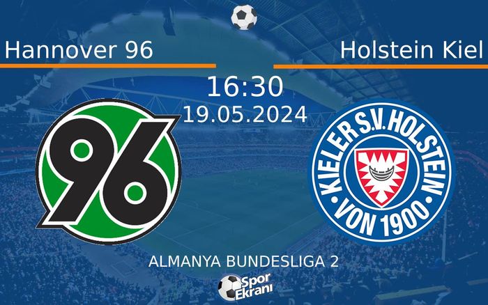 19 Mayıs 2024 Hannover 96 vs Holstein Kiel maçı Hangi Kanalda Saat Kaçta Yayınlanacak? 19 Mayıs 2024 Hannover 96 vs Holstein Kiel maçı Hangi Kanalda Saat Kaçta Yayınlanacak?