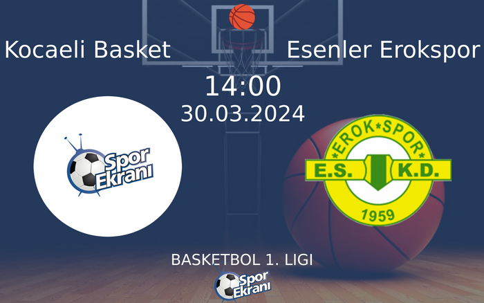 30 Mart 2024 Kocaeli Basket vs Esenler Erokspor maçı Hangi Kanalda Saat Kaçta Yayınlanacak? 30 Mart 2024 Kocaeli Basket vs Esenler Erokspor maçı Hangi Kanalda Saat Kaçta Yayınlanacak?