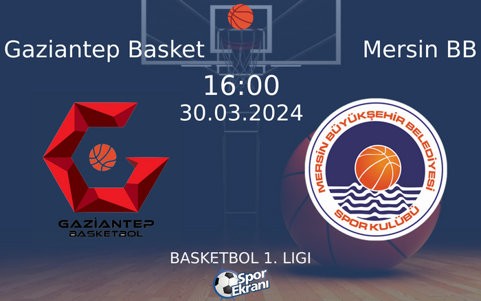 30 Mart 2024 Gaziantep Basket vs Mersin BB maçı Hangi Kanalda Saat Kaçta Yayınlanacak?