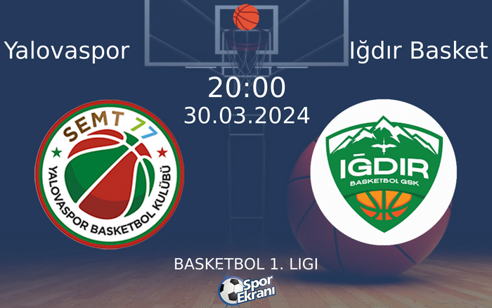 30 Mart 2024 Yalovaspor vs Iğdır Basket maçı Hangi Kanalda Saat Kaçta Yayınlanacak? 30 Mart 2024 Yalovaspor vs Iğdır Basket maçı Hangi Kanalda Saat Kaçta Yayınlanacak?