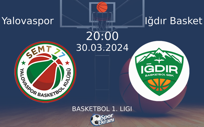 30 Mart 2024 Yalovaspor vs Iğdır Basket maçı Hangi Kanalda Saat Kaçta Yayınlanacak?