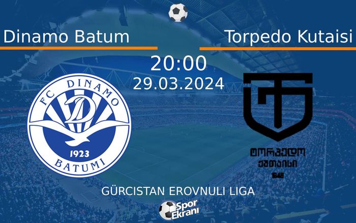 29 Mart 2024 Dinamo Batum vs Torpedo Kutaisi maçı Hangi Kanalda Saat Kaçta Yayınlanacak?