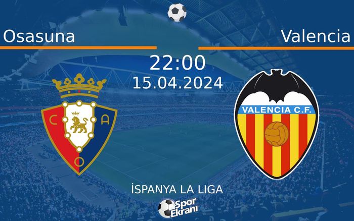 15 Nisan 2024 Osasuna vs Valencia maçı Hangi Kanalda Saat Kaçta Yayınlanacak? 15 Nisan 2024 Osasuna vs Valencia maçı Hangi Kanalda Saat Kaçta Yayınlanacak?